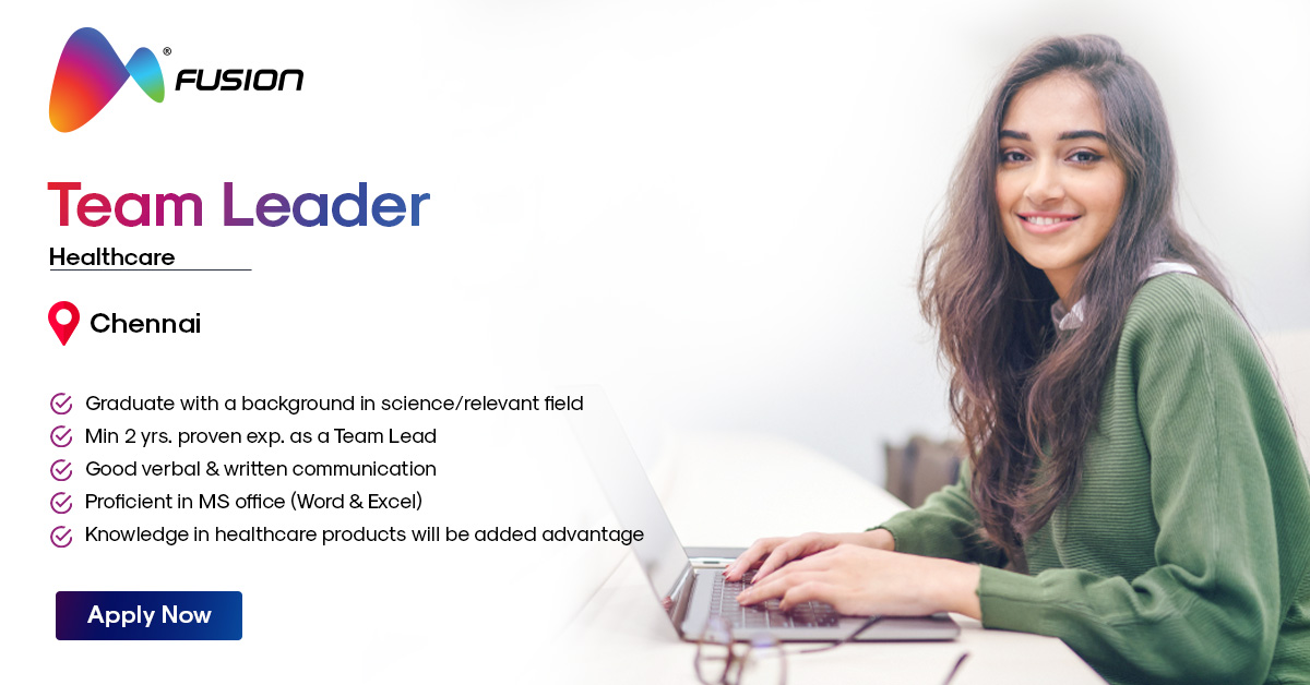 Team Leader Healthcare Chennai Fusion CX Careers