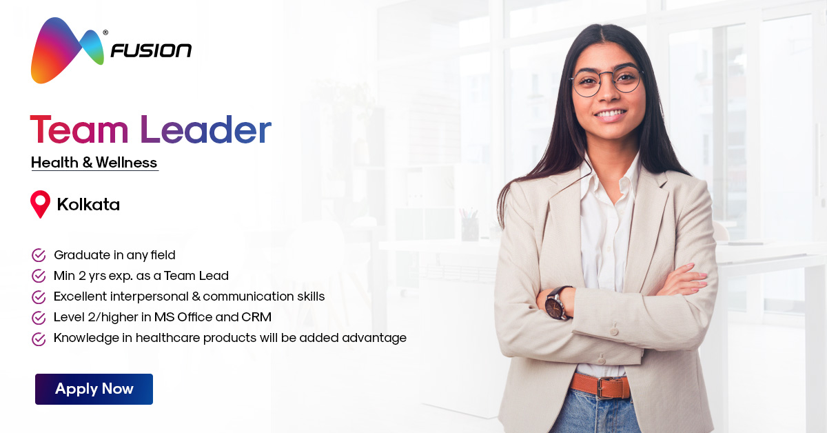 Team Leader Health and Wellness Kolkata Fusion CX Careers