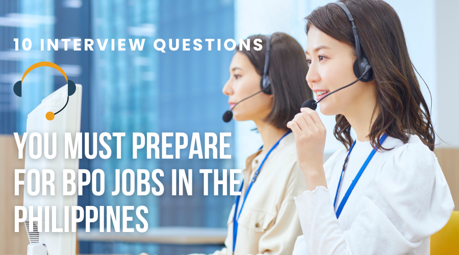10 Interview Questions You Must Prepare for BPO Jobs in the Philippines