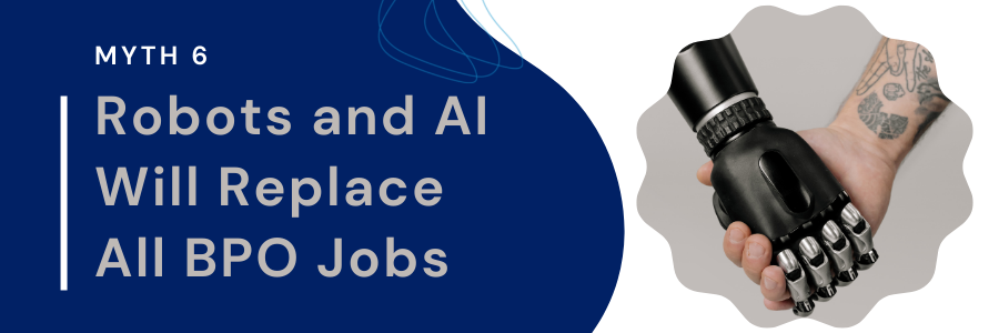 Myth 6: Robots and AI will replace all BPO jobs._Blog_Fusion CX Careers 