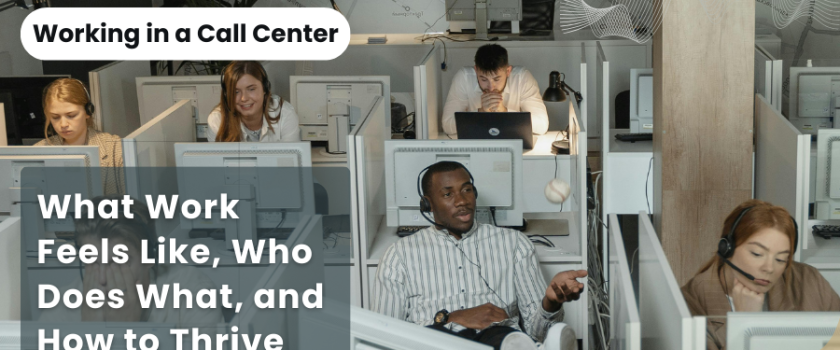Working in a Call Center: What Work Feels Like, Who Does What, and How to Thrive