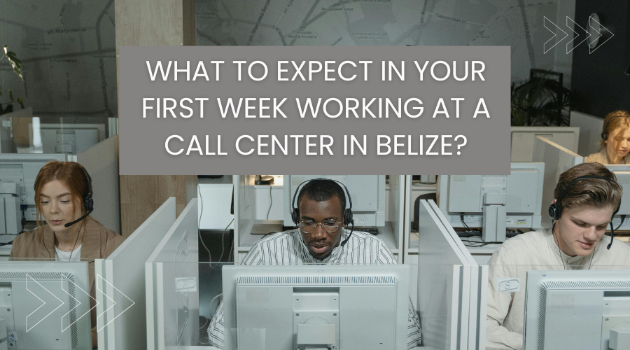 What to Expect in Your First Week Working at a Call Center in Belize_Fusion CX Careers