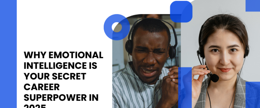 Fusion CX Careers _Blog _Why Emotional Intelligence Is Your Secret Career Superpower in 2025