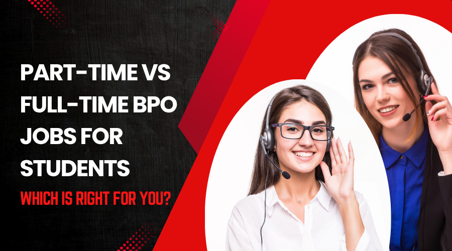 Part-Time vs Full-Time BPO Jobs for Students — Which Is Right for You _Cover Image