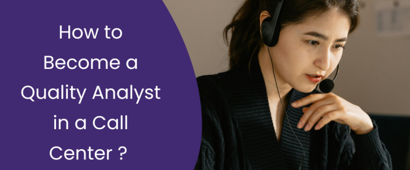 How to Become a Quality Analyst in a Call Center