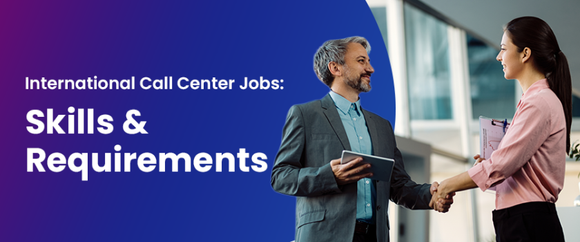 International Call Center Jobs Skills & Requirements