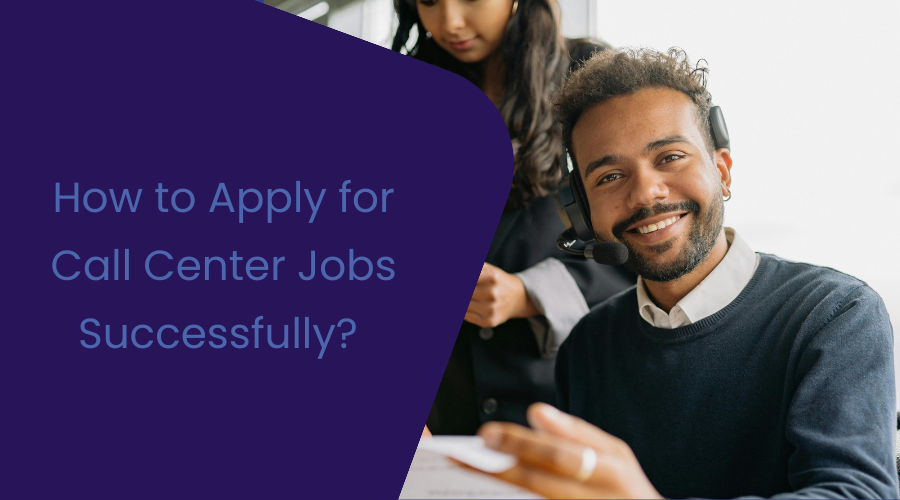 How to Apply for Call Center Jobs Successfully