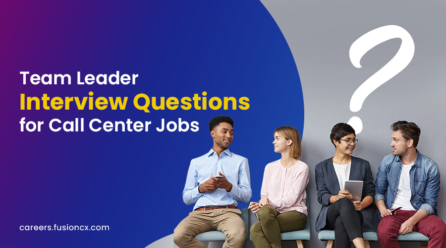 Team Leader Interview Questions for Call Center Jobs