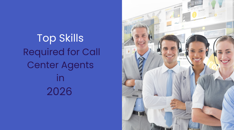 Top Skills Required for Call Center Agents in 2026