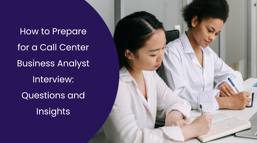 How to Prepare for a Call Center Business Analyst Interview: Questions and Insights _Fusion CX Careers