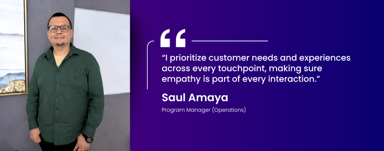 “I prioritize customer needs and experiences across every touchpoint, making sure empathy is part of every interaction.