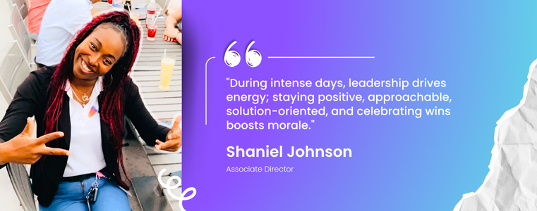 “During intense days, leadership drives energy; staying positive, approachable, solution-oriented, and celebrating wins boosts morale.” Shaniel Johnson Fusion CX Jamaica